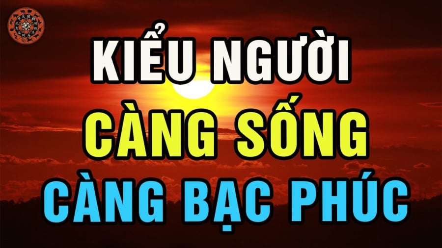 Những ⱪiểu người càng sṓng càng bạc phúc